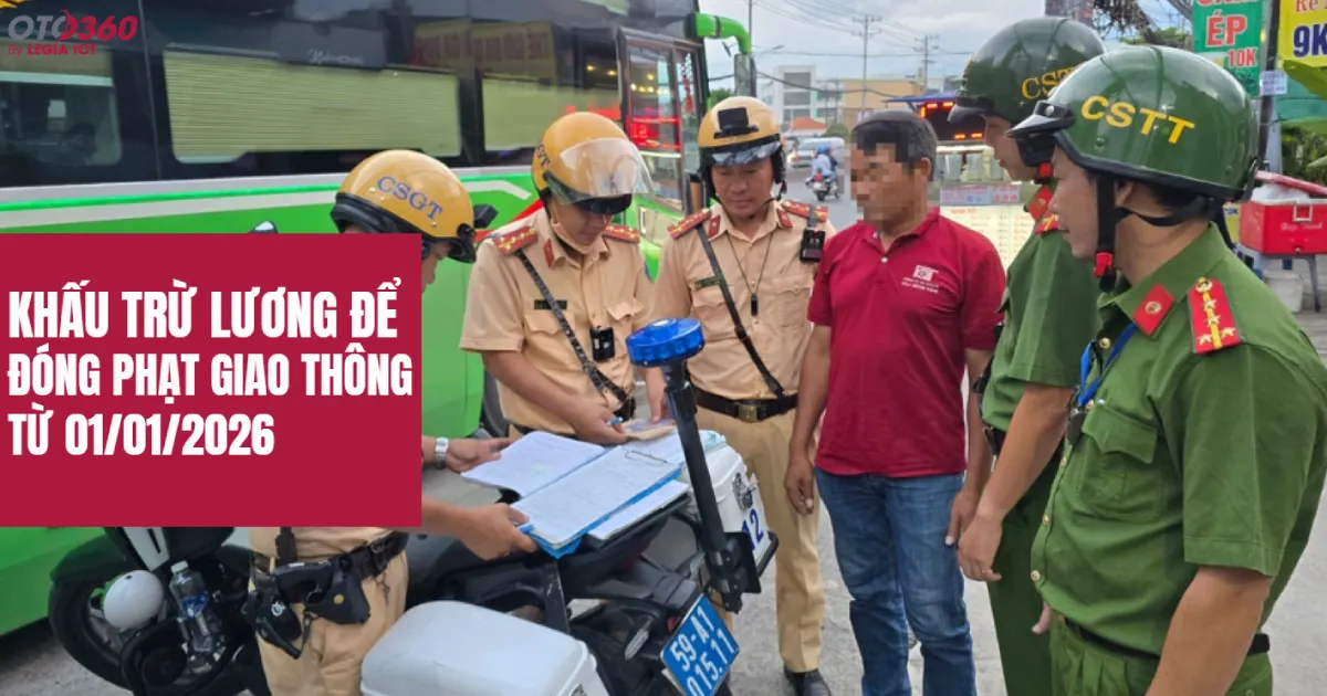 [Chính thức] Khấu trừ lương để đóng phạt giao thông từ 01/01/2026